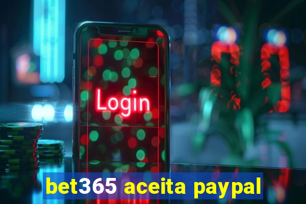 bet365 aceita paypal